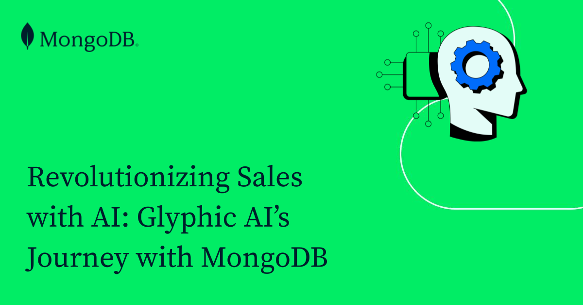 利用AI革新销售：Glyphic AI与MongoDB的旅程